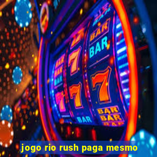 jogo rio rush paga mesmo